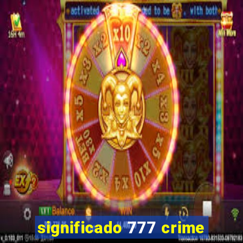 significado 777 crime